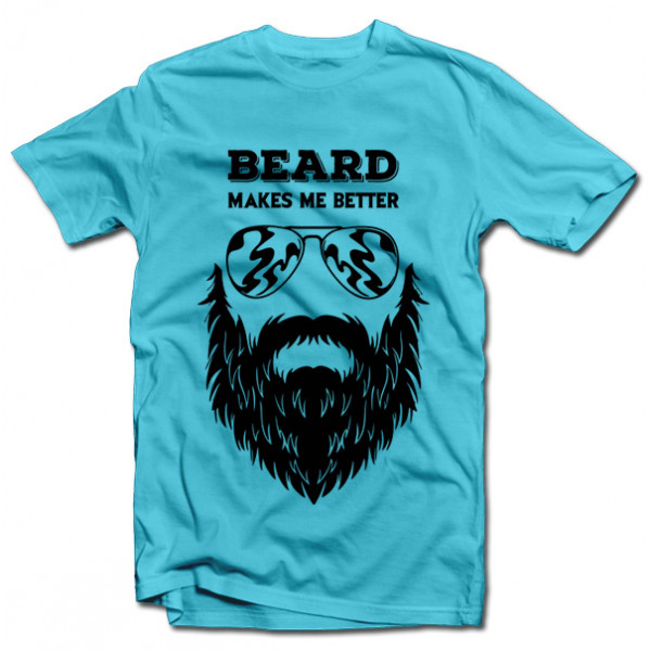 Tricou "Beard makes me better" Tricou "Beard makes me better"