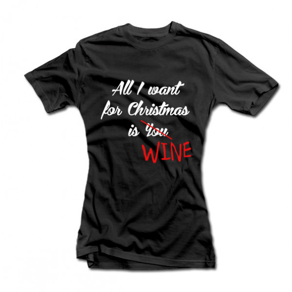 Tricouri pentru femei "All I want for Christmas is WINE" Tricouri pentru femei "All I want for Christmas is WINE"