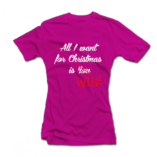 Tricouri pentru femei "All I want for Christmas is WINE" Tricouri pentru femei "All I want for Christmas is WINE"