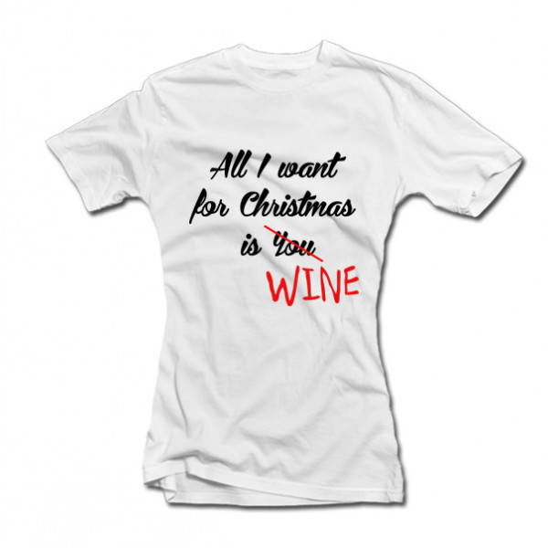 Tricouri pentru femei "All I want for Christmas is WINE" Tricouri pentru femei "All I want for Christmas is WINE"