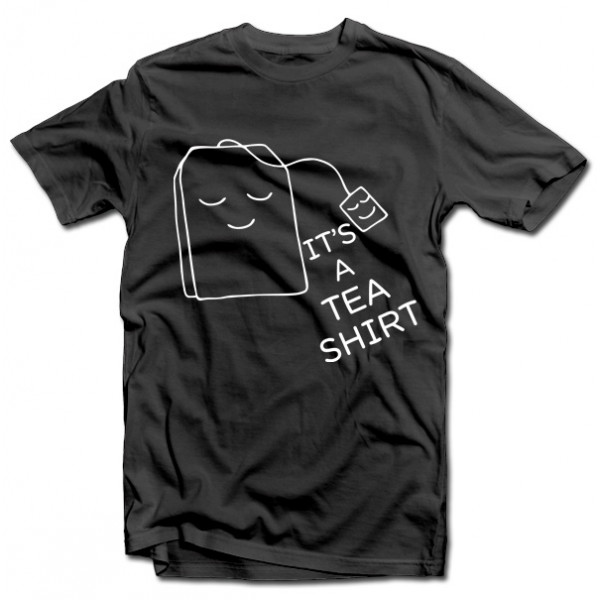 Tricou "It's a TEA SHIRT"