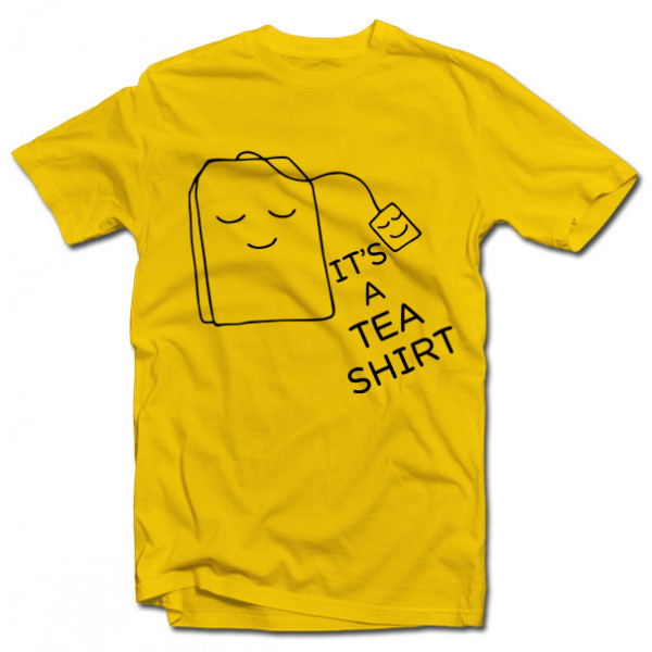 Tricou "It's a TEA SHIRT"