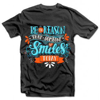 Tricou "Be the reason that someone smiles"