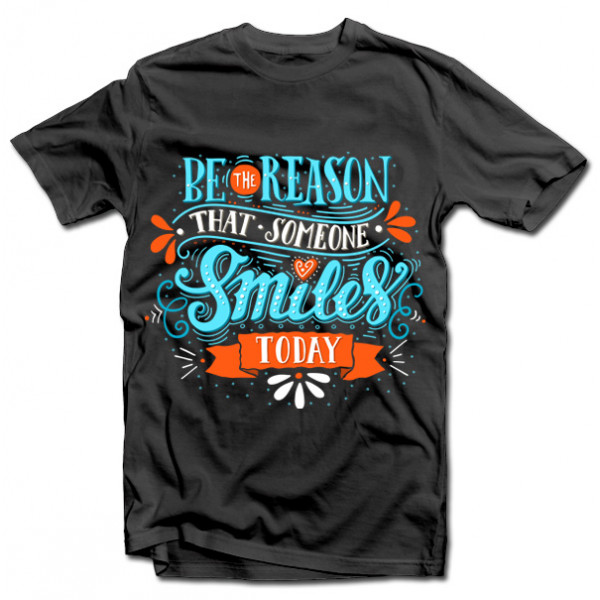 Tricou "Be the reason that someone smiles" Tricou "Be the reason that someone smiles"
