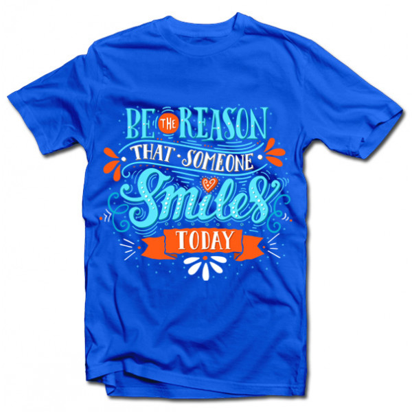 Tricou "Be the reason that someone smiles" Tricou "Be the reason that someone smiles"