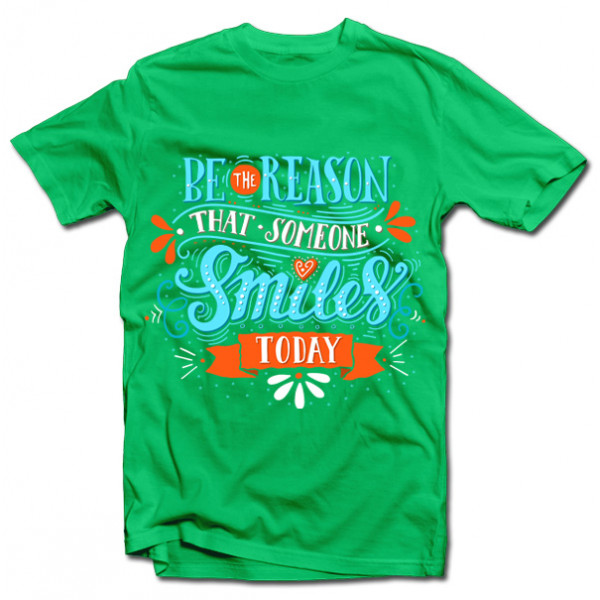 Tricou "Be the reason that someone smiles" Tricou "Be the reason that someone smiles"