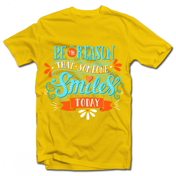 Tricou "Be the reason that someone smiles" Tricou "Be the reason that someone smiles"