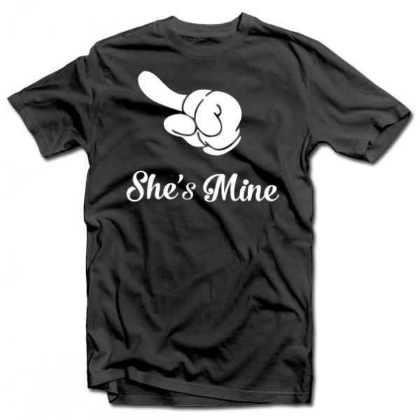 Tricouri "She's mine" Tricouri "She's mine"