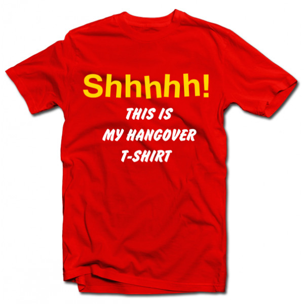 Tricou "Shhhhh! This is my hangover shirt" Tricou "Shhhhh! This is my hangover shirt"