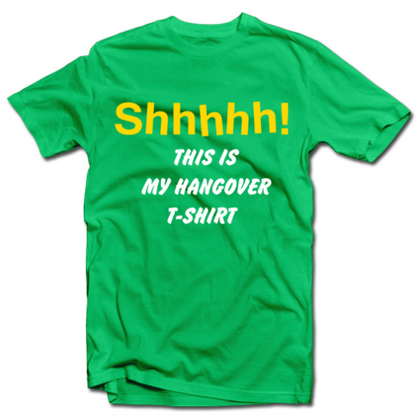 Tricou "Shhhhh! This is my hangover shirt" Tricou "Shhhhh! This is my hangover shirt"