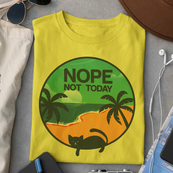 Tricou "NOPE. Not today"
