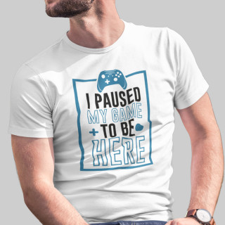Tricou "I paused my game"