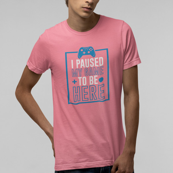 Tricou "I paused my game"