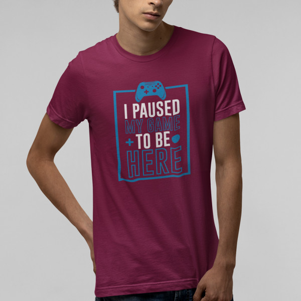 Tricou "I paused my game"