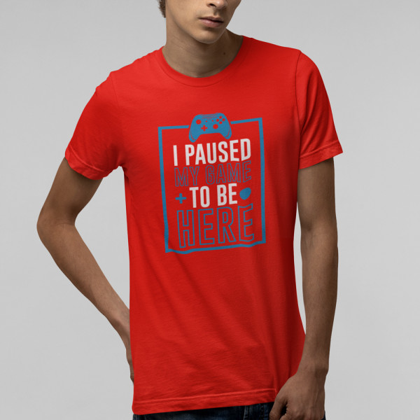 Tricou "I paused my game"