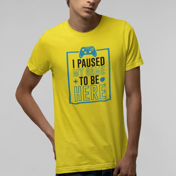 Tricou "I paused my game"