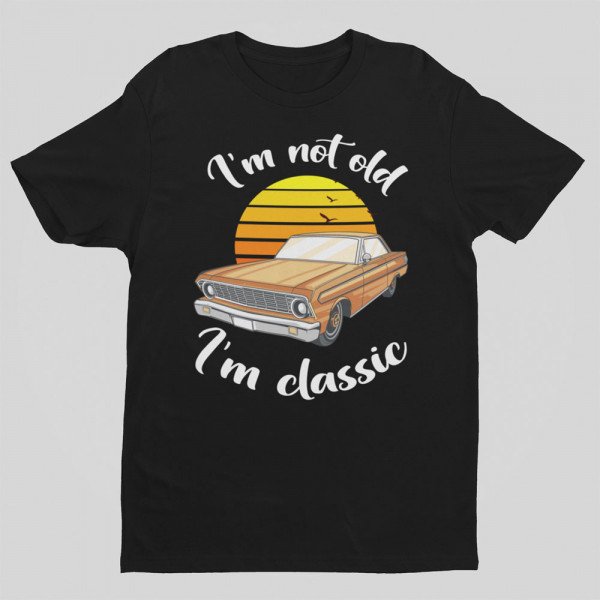 Tricou "I'm not old"