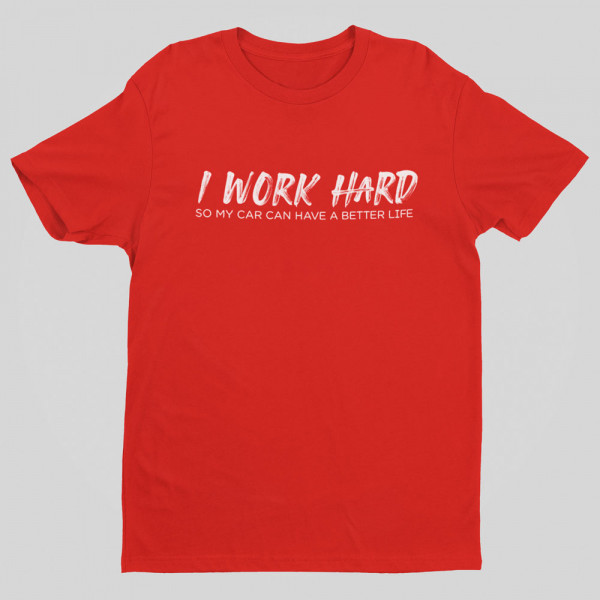 Tricou "I work hard"