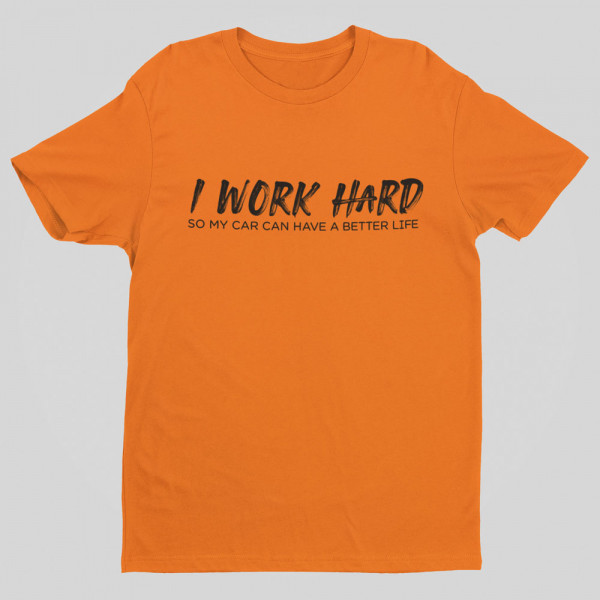 Tricou "I work hard"