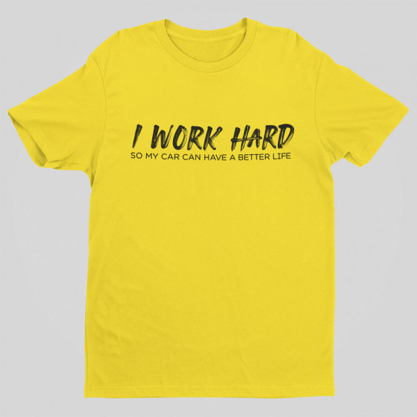 Tricou "I work hard"