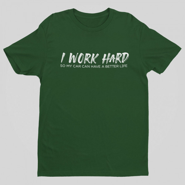 Tricou "I work hard"