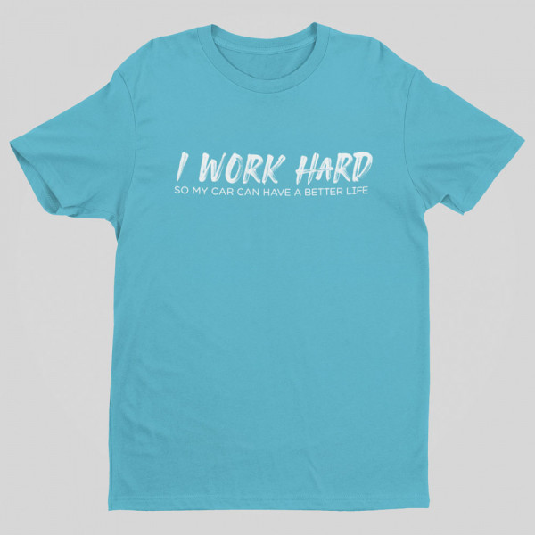 Tricou "I work hard"
