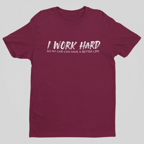 Tricou "I work hard"
