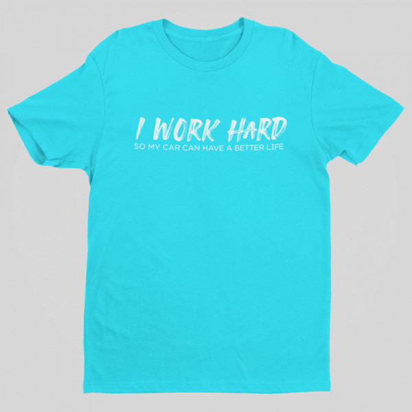 Tricou "I work hard"