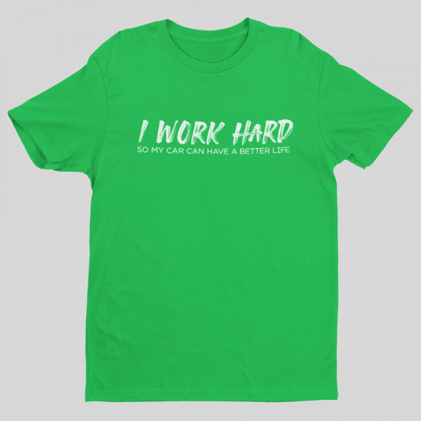 Tricou "I work hard"