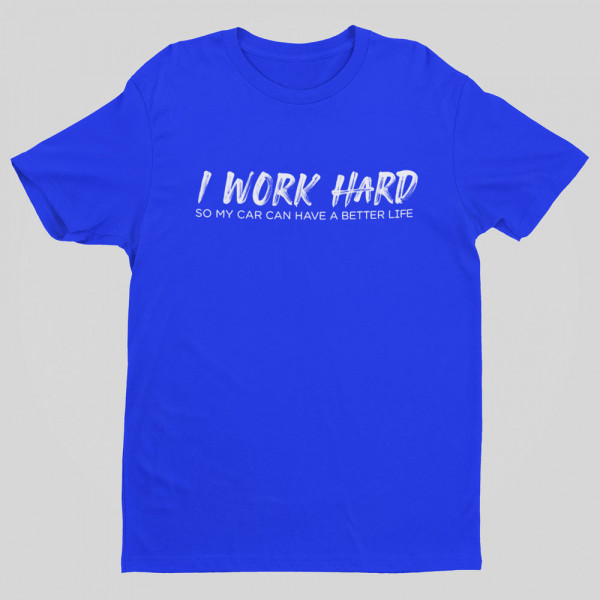 Tricou "I work hard"