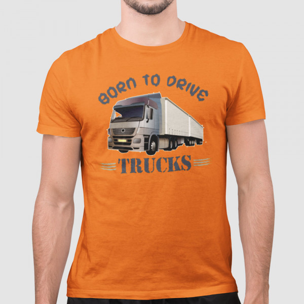 Tricou "Born to drive trucks"