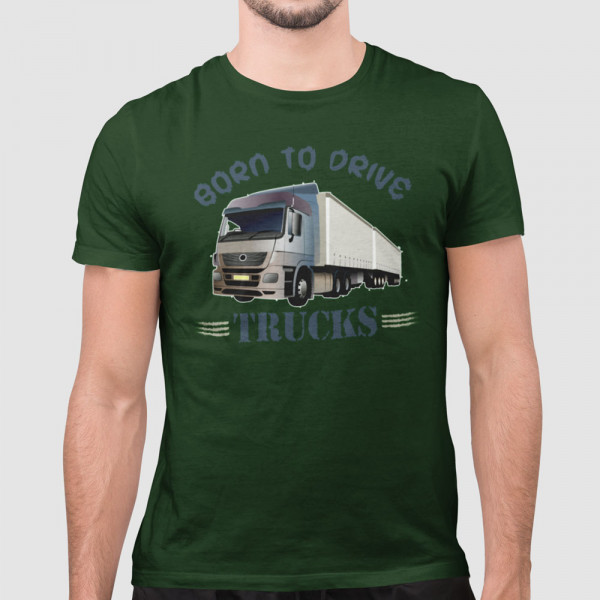 Tricou "Born to drive trucks"