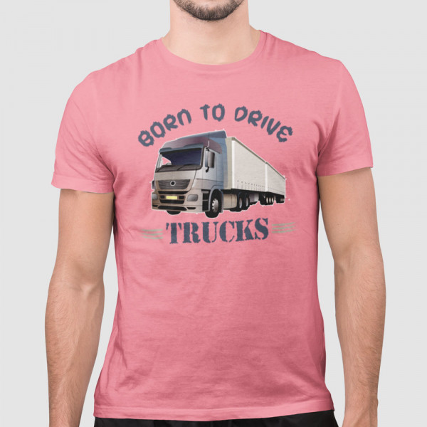 Tricou "Born to drive trucks"