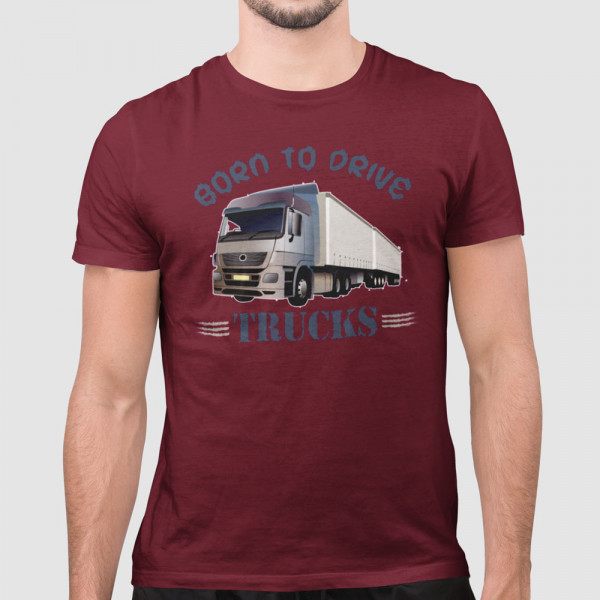 Tricou "Born to drive trucks"