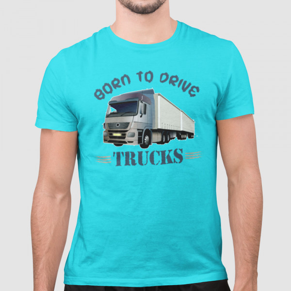 Tricou "Born to drive trucks"