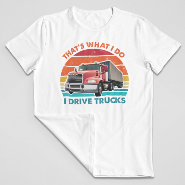 Tricou "I drive trucks"