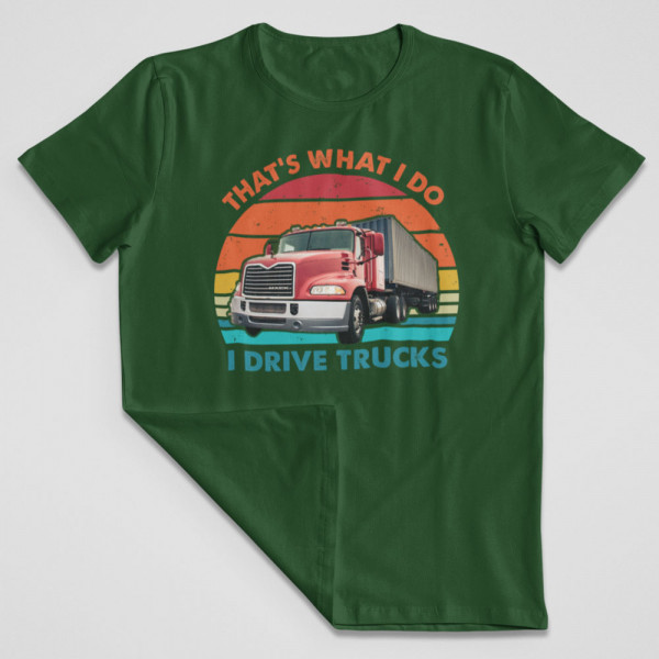 Tricou "I drive trucks"