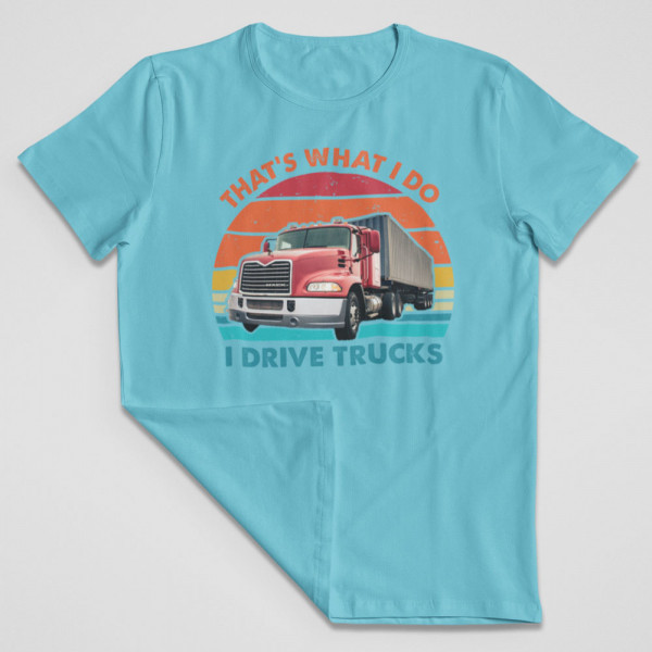 Tricou "I drive trucks"