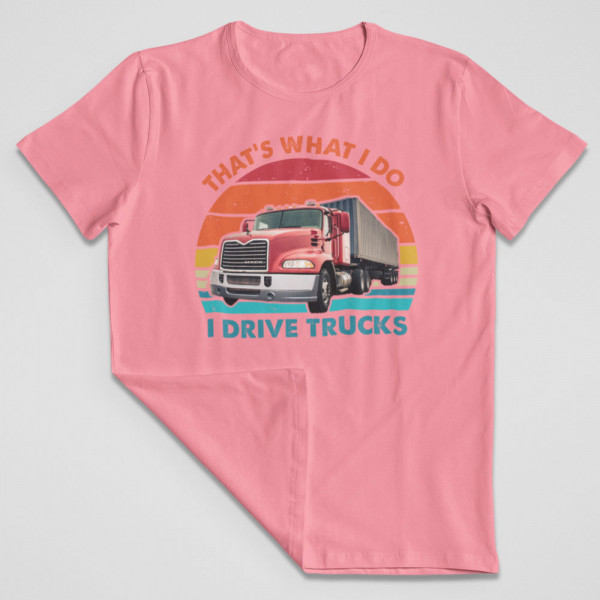 Tricou "I drive trucks"