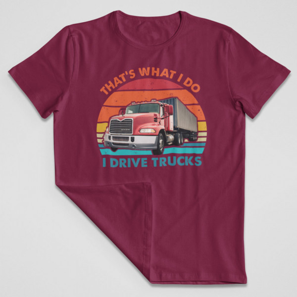 Tricou "I drive trucks"