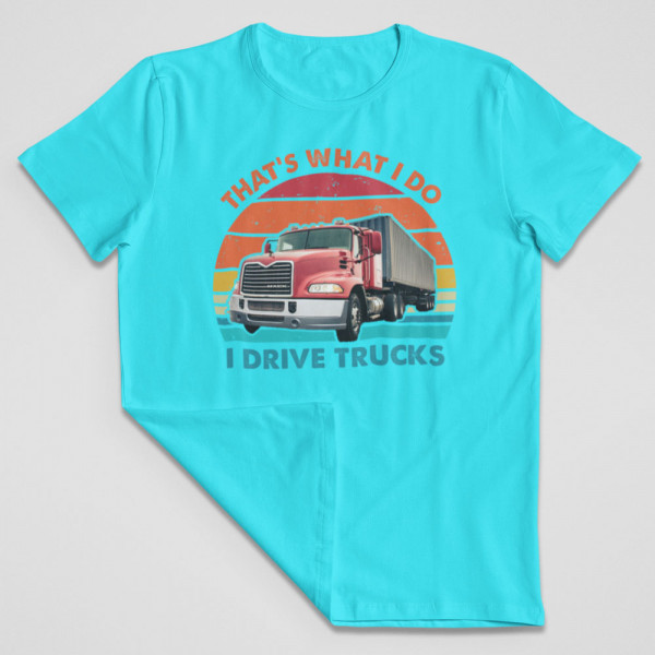 Tricou "I drive trucks"