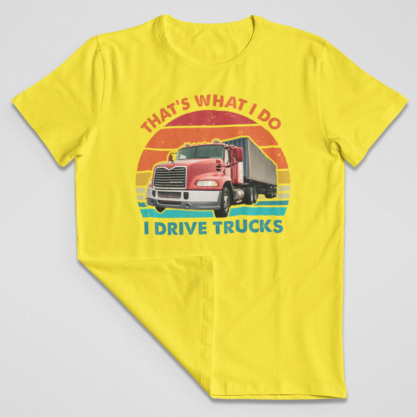 Tricou "I drive trucks"