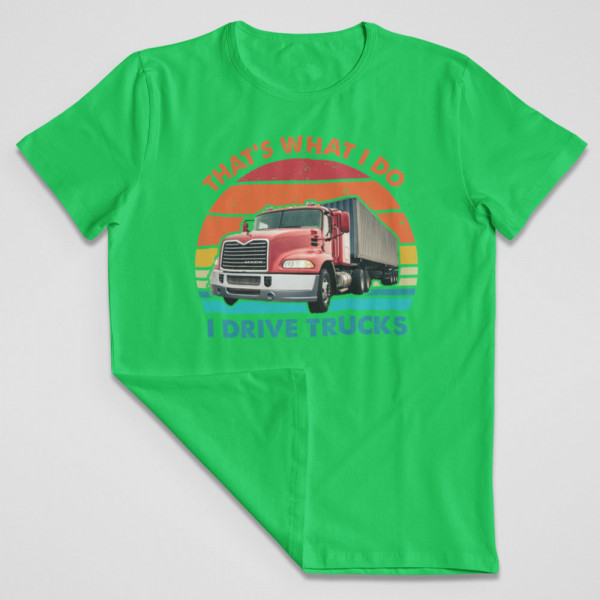 Tricou "I drive trucks"