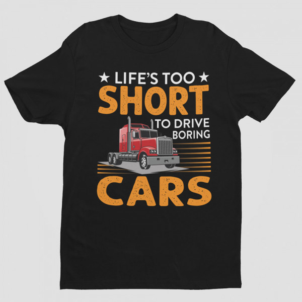 Tricou "Life's too short to drive boring cars"