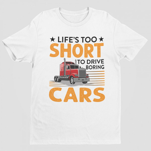 Tricou "Life's too short to drive boring cars"