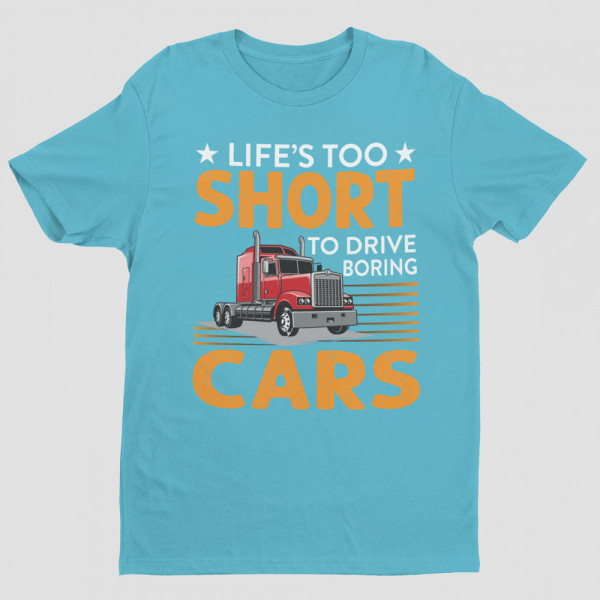 Tricou "Life's too short to drive boring cars"