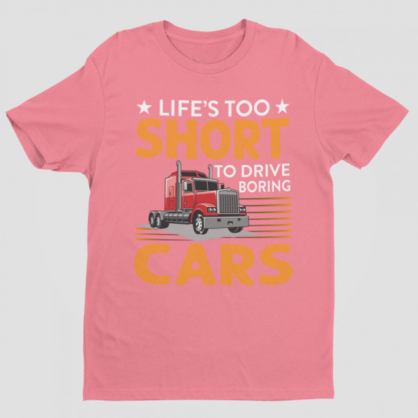 Tricou "Life's too short to drive boring cars"