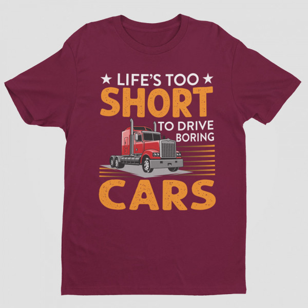 Tricou "Life's too short to drive boring cars"