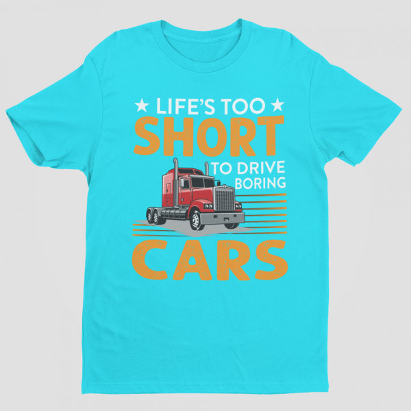 Tricou "Life's too short to drive boring cars"