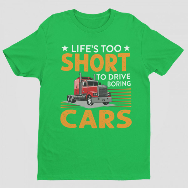 Tricou "Life's too short to drive boring cars"